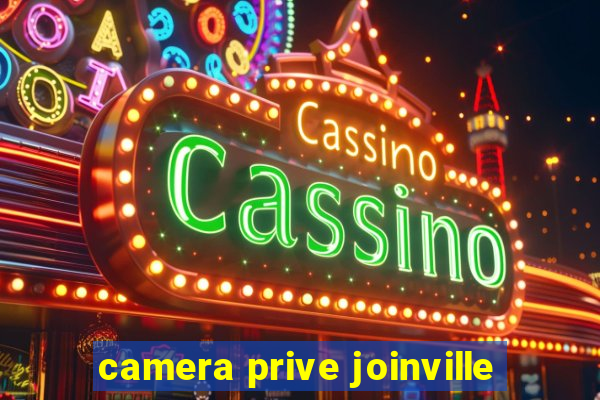 camera prive joinville